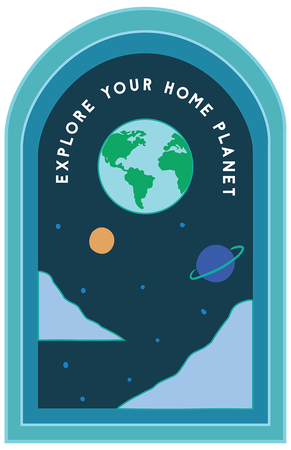 EXPLORE YOUR HOME PLANET