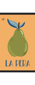 Framed artwork of a pear with 'La Pera' text on an orange background. Artwork inspired by the Loteria mexican game. Buen Dia art prints San Luis Obispo.