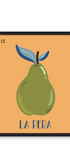 Framed artwork of a pear with 'La Pera' text on an orange background. Artwork inspired by the Loteria mexican game. Buen Dia art prints San Luis Obispo.